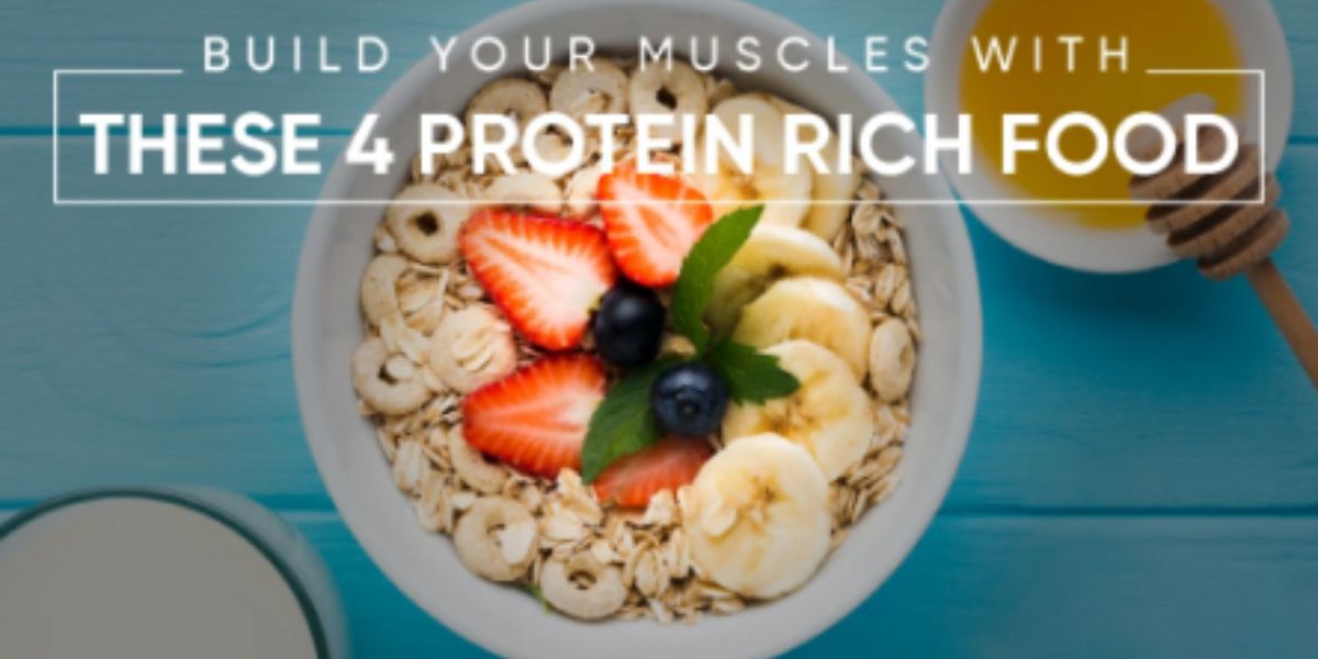 4 Protein Rich Food that helps Muscle Growth